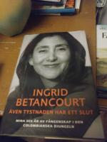 &Auml;ven tystnaden har ett slut : mina sex &aring;r av f&aring;ngenskap i den colombianska djungeln