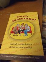 Till alla mammor! : 16 k&auml;nda svenskar skriver om mammarollen