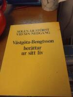 Solen &auml;r st&ouml;rst vid sin nedg&aring;ng : V&auml;stg&ouml;ta-Bengtsson ber&auml;ttar ur sitt liv