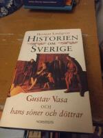 Historien om Sverige. Historien om Gustav Vasa och hans s&ouml;ner och d&ouml;ttrar