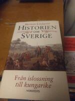 Historien om Sverige. Fr&aring;n islossning till kungarike
