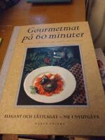 Gourmetmat p&aring; 60 minuter : Elegant och l&auml;ttlagat