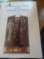 Altartavlor i Sverige under ren&auml;ssans och barock studier i deras ikonografi och stil 1527-1686
