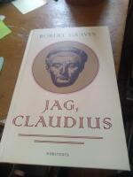 Jag, Claudius : fr&aring;n en sj&auml;lvbiografi av Tiberius Claudius, romarnas kejsare, f&ouml;dd 10 f. Kr., m&ouml;rdad och upph&ouml;jd till gud 54 e. Kr