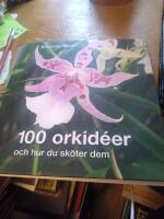 100 orkid&eacute;er : och hur du sk&ouml;ter dem
