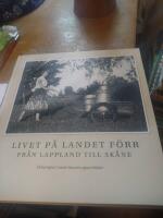 Livet p&aring; landet f&ouml;rr - Fr&aring;n Lappland till Sk&aring;ne