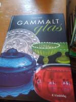 Gammalt glas : svenskt vardagsglas 1850-1900