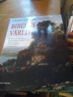 Bibelns v&auml;rld : [Bibelns m&auml;n och kvinnor, l&auml;nder, platser, berg och vatten, djur och v&auml;xter, mat och m&aring;ltider, bevingade ord]