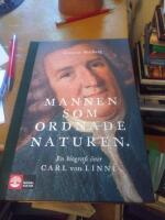 Mannen som ordnade naturen - en biografi &ouml;ver Carl von Linn&eacute;