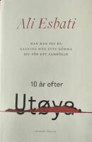 Man kan fly en galning men inte g&ouml;mma sig f&ouml;r ett samh&auml;lle : 10 &aring;r efter Ut&oslash;ya