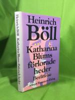 Katharina Blums f&ouml;rlorade heder eller Hur v&aring;ld kan uppst&aring; och vart det kan leda : ber&auml;ttelse