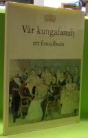 V&aring;r kungafamilj : ett fotoalbum