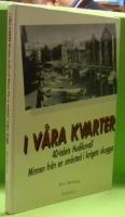 I v&aring;ra kvarter : 40-talets Hudiksvall : Minnen fr&aring;n en sm&aring;stad i krigets skugga