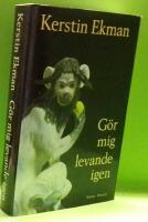 G&ouml;r mig levande igen : [roman]