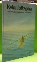 Kvinnfolksg&ouml;ra : den m&auml;rkliga historien om kvinnors arbete och liv i Norden under tiotusen &aring;r