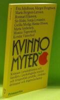 Kvinnomyter : kvinnan i produktionen och familjen, i psykologiska teorier och terapeutisk praktik, i kvinnodr&ouml;mmar och frig&ouml;relsekamp