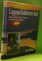 Lappmarksdoktorns land : bildber&auml;ttelse om Einar Wallquist och folket i hans fj&auml;llbygd
