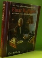 Den stora boken om Lappmarksdoktorn Einar Wallquist och folket i hans litter&auml;ra provins