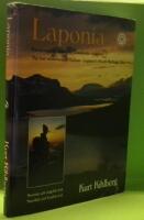 Laponia : Europas sista vildmark : Lapplands v&auml;rldsarv = Laponia : the last wilderness in Europe : Lapland's World Heritage Site