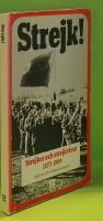 Strejk! : en bok om strejker och strejkvisor fr&aring;n bageriarbetarstrejken 1873 till storstrejken 1909