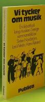 Vi tycker om musik : en debattbok kring musiken i Sverige