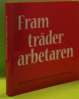 Fram tr&auml;der arbetaren : arbetarkonst och industrisamh&auml;llets bilder i Norden