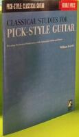 Classical Studies For Pick-Style Guitar : Develop Technical Proficiency with Innovative Solos and Duets