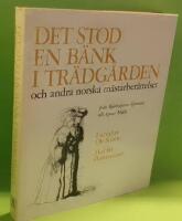 Det stod en b&auml;nk i tr&auml;dg&aring;rden och andra norska ber&auml;ttelser : fr&aring;n Bj&oslash;rnstjerne Bj&oslash;rnson till Agnar Mykle