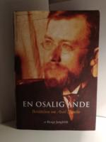 En osalig ande : Ber&auml;ttelsen om Axel Munthe