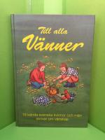 Till alla v&auml;nner : 16 k&auml;nda svenska kvinnor och m&auml;n skriver om v&auml;nskap