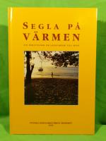Segla p&aring; v&auml;rmen : [nio ber&auml;ttelser om l&aring;ngf&auml;rder till sj&ouml;ss] . Svenska Kryssarklubbens &Aring;rsskrift 1996