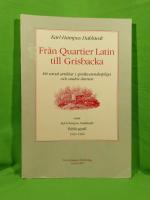 Fr&aring;n Quartier Latin till Grisbacka : ett urval artiklar i spr&aring;kvetenskapliga och andra &auml;mnen. Samt Karl-Hampus Dahlstedts Bibliografi 1936-1986