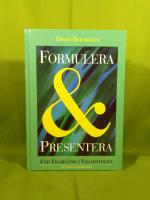 Formulera & presentera : F&ouml;r framg&aring;ng i talarstolen