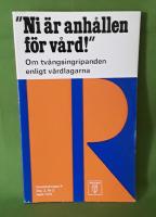 "Ni &auml;r anh&aring;llen f&ouml;r v&aring;rd!" : om tv&aring;ngsingripanden enligt v&aring;rdlagarna