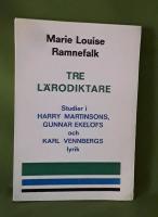 Tre l&auml;rodiktare : studier i Harry Martinsons, Gunnar Ekel&ouml;fs och Karl Vennbergs lyrik = [Three didactic poets] : [studies of Harry Martinson, Gunnar Ekel&ouml;f and Karl Vennberg]