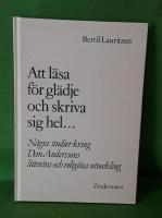 Att l&auml;sa f&ouml;r gl&auml;dje och skriva sig hel --- : n&aring;gra studier kring Dan Anderssons litter&auml;ra och religi&ouml;sa utveckling