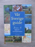 V&aring;r Sverigeguide : 2 b&ouml;cker i 1 : v&auml;gkarta + turistinformation