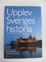 Upplev Sveriges historia : en guide till historiska upplevelser i hela landet