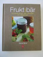 Frukt och b&auml;r : 100 recept p&aring; sylt, saft, marmelad och inl&auml;ggningar