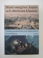 Bland smugglare, kapare och obstinata k&ouml;pm&auml;n : G&ouml;teborg genom tiderna ur ett tullperspektiv