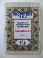 Profetens folk : stat, samh&auml;lle och kultur i islam under tusen &aring;r