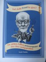 Vad skulle Freud ha gjort? : l&aring;t v&auml;rldens fr&auml;msta psykoterapeuter l&ouml;sa dina vardagsproblem