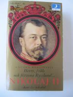 "Herre, fr&auml;ls och f&ouml;rsona Ryssland" : Nikolaj II - hans liv och d&ouml;d