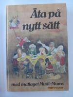 &Auml;ta p&aring; nytt s&auml;tt : med matlaget Mudi-Mums