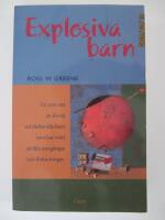 Explosiva barn : Ett nytt s&auml;tt att f&ouml;rst&aring; och behandla barn som har sv&aring;rt att t&aring;la motg&aring;ngar