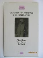 Aktivist f&ouml;r m&aring;ngfald och integration : pionj&auml;ren Mary Parker Follett