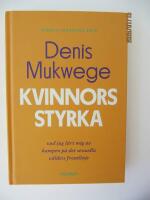Kvinnors styrka : vad jag l&auml;rt mig av kampen p&aring; det sexuella v&aring;ldets frontlinje