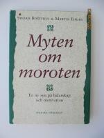 Myten om moroten - En ny syn p&aring; ledarskap och motivation