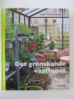Det gr&ouml;nskande v&auml;xthuset : fr&aring;n krokus till tomat