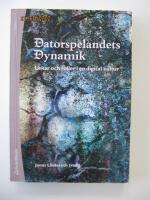 Datorspelandets dynamik : lekar och roller i en digital kultur